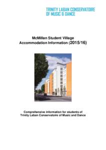 McMillan Student Village Accommodation InformationComprehensive information for students of Trinity Laban Conservatoire of Music and Dance