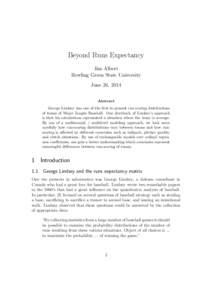 Beyond Runs Expectancy Jim Albert Bowling Green State University June 26, 2014 Abstract George Lindsey was one of the first to present run scoring distributions