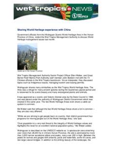 Sharing World Heritage experience with China Government officials from the Wulingyan Scenic World Heritage Area in the Hunan Province of China, visited the Wet Tropics Management Authority to discuss World Heritage manag