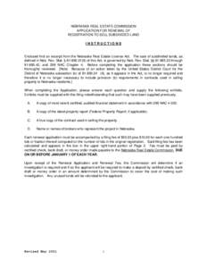 NEBRASKA REAL ESTATE COMMISSION APPLICATION FOR RENEWAL OF REGISTRATION TO SELL SUBDIVIDED LAND INSTRUCTIONS  Enclosed find an excerpt from the Nebraska Real Estate License Act. The sale of subdivided lands, as