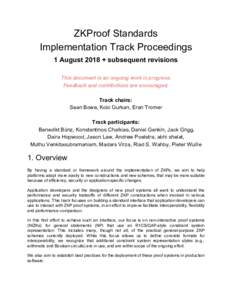 ZKProof Standards Implementation Track Proceedings 1 August 2018 + subsequent revisions This document is an ongoing work in progress. Feedback and contributions are encouraged. Track chairs:​​
