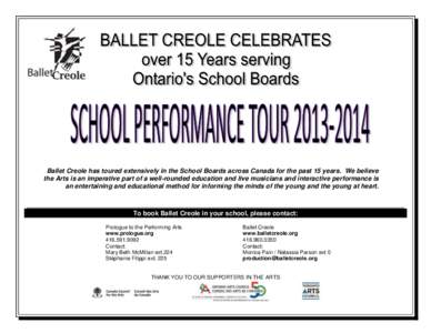 Ballet Creole has toured extensively in the School Boards across Canada for the past 15 years. We believe the Arts is an imperative part of a well-rounded education and live musicians and interactive performance is an en