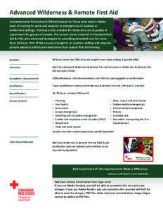 Advanced Wilderness & Remote First Aid Comprehensive first aid and CPR techniques for those who need a higher level of training to work and respond to emergencies in isolated or wilderness settings. Training is also suit