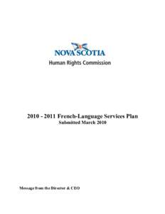 [removed]French-Language Services Plan Submitted March 2010 Message from the Director & CEO  I am pleased to submit the[removed]French-language Services Plan for the Nova Scotia Human