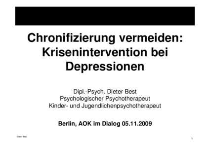 Chronifizierung vermeiden: Krisenintervention bei Depressionen Dipl.-Psych. Dieter Best Psychologischer Psychotherapeut Kinder- und Jugendlichenpsychotherapeut