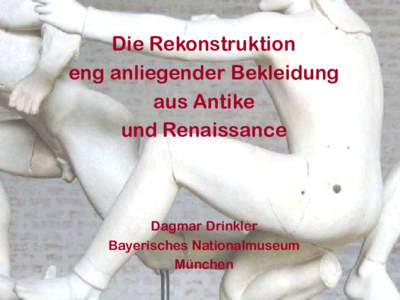 Die Rekonstruktion eng anliegender Bekleidung aus Antike und Renaissance  Dagmar Drinkler