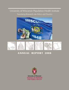 University of Wisconsin Population Health Institute Translating Research into Policy and Practice Annual Report 2008  Letter from The Dean