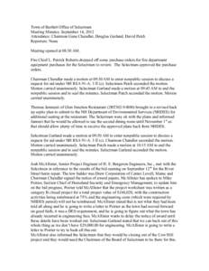 Town of Bartlett Office of Selectmen Meeting Minutes: September 14, 2012 Attendance: Chairman Gene Chandler, Douglas Garland, David Patch Reporters: None Meeting opened at 08:30 AM. Fire Chief L. Patrick Roberts dropped 