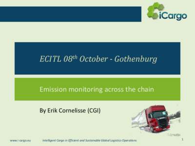 ECITL 08th October - Gothenburg  Emission monitoring across the chain By Erik Cornelisse (CGI)  www.i-cargo.eu