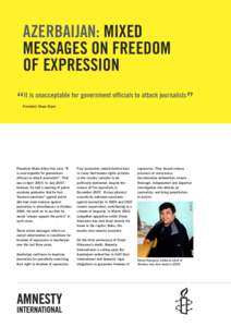 AZERBAIJAN: MIXED MESSAGES ON FREEDOM OF EXPRESSION “  It is unacceptable for government officials to attack journalists