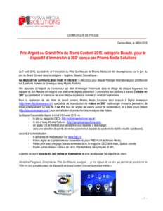 COMMUNIQUÉ DE PRESSE Gennevilliers, lePrix Argent au Grand Prix du Brand Content 2015, catégorie Beauté, pour le dispositif d’immersion à 360° conçu par Prisma Media Solutions Le 7 avril 2015, la cré