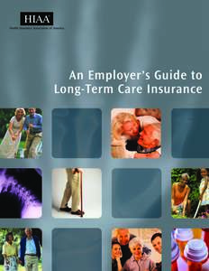 An Employer’s Guide to Long-Term Care Insurance  L Long-term care — it may well be the nation’s greatest uninsured need. In fact, the U.S. Department of Labor’s Advisory Council on Employee Welfare and Pension B