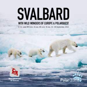 svalbard with wild wonders of europe & PolarQuest[removed]June, 30 June - 8 July, 28 June - 8 July, [removed]September, 2012  Polar Bear Quest