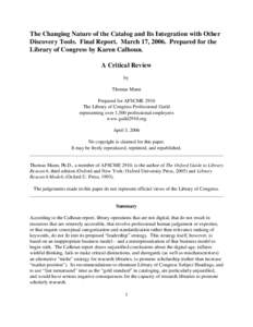 The Changing Nature of the Catalog and Its Integration with Other Discovery Tools. Final Report. March 17, 2006. Prepared for the Library of Congress by Karen Calhoun. A Critical Review by Thomas Mann