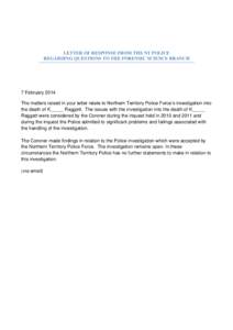 LETTER OF RESPONSE FROM THE NT POLICE REGARDING QUESTIONS TO THE FORENSIC SCIENCE BRANCH 7 February 2014 The matters raised in your letter relate to Northern Territory Police Force’s investigation into the death of K__