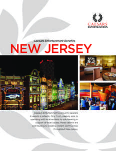 Caesars Entertainment Benefits  NEW JERSEY Caesars Entertainment is proud to operate 4 resorts in Atlantic City. From creating jobs to
