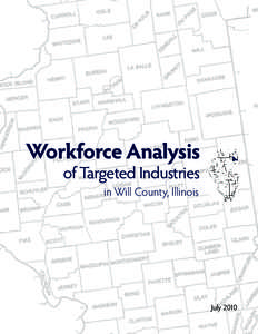 Workforce Analysis of Targeted Industries in Will County, Illinois July 2010