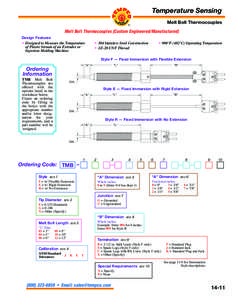 Temperature Sensing Melt Bolt Thermocouples Melt Bolt Thermocouples (Custom Engineered/Manufactured) Design Features ✴ Designed to Measure the Temperature of Plastic Stream of an Extruder or