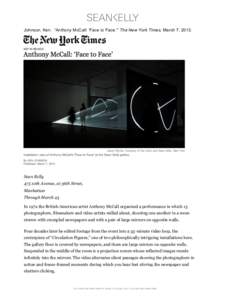 !  Johnson, Ken. “Anthony McCall: ‘Face to Face.’” The New York Times, March 7, 2013. Sean Kelly 475 10th Avenue, at 36th Street,