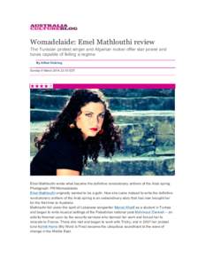    Womadelaide: Emel Mathlouthi review The Tunisian protest singer and Algerian rocker offer star power and tunes capable of felling a regime By Alfred Hickling