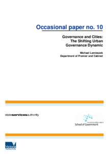 Occasional paper no. 10 Governance and Cities: The Shifting Urban Governance Dynamic Michael Lemieszek Department of Premier and Cabinet