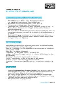 DRAMA WORKSHOP  INTRODUCTION TO SHAKESPEARE A few questions to find out what pupils already know •