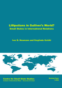 Lilliputians in Gulliver’s World? Small States in International Relations Iver B. Neumann and Sieglinde Gstöhl  Centre for Small State Studies