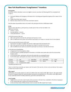 New York Road Runners Young Runners™ Incentives Prerequisites Remember, before individual runners are eligible to receive incentives the following MUST be completed and turned in: 1) Participant Release and Emergency I