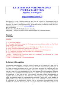 LA LETTRE DES PARLEMENTAIRES POUR LA TAXE TOBIN Appel de Washington http://tobintaxcall.free.fr Vous trouverez ci-joint le numéro du mois de Mars 2002 de la Lettre des parlementaires pour la taxe Tobin. Pour tout rensei