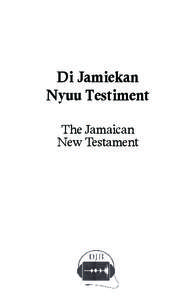 Di Jamiekan Nyuu Testiment The Jamaican New Testament  This edition of Di Jamiekan Nyuu Testiment