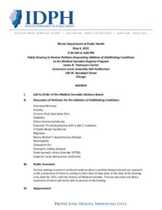 Illinois Department of Public Health May 4, 2015 9:30 AM to 4:00 PM Public Hearing to Review Petitions Requesting Addition of Debilitating Conditions to the Medical Cannabis Registry Program James R. Thompson Center