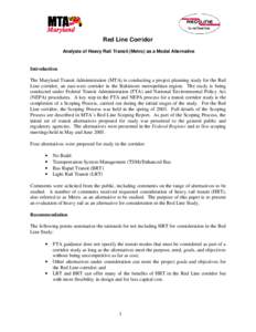 Red Line Corridor Analysis of Heavy Rail Transit (Metro) as a Modal Alternative Introduction The Maryland Transit Administration (MTA) is conducting a project planning study for the Red Line corridor, an east-west corrid