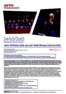 PROGRAMMINFOSONNTAG, 24. MAI 2015, 17.30 UHR  John Williams Gala aus der Walt Disney Concert Hall