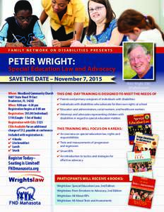 FA M I LY N E T W O R K O N D I S A B I L I T I E S P R E S E N T S  PETER WRIGHT: Special Education Law and Advocacy SAVE THE DATE – November 7, 2015