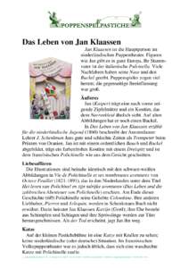 Das Leben von Jan Klaassen Jan Klaassen ist die Hauptperson im niederländischen Puppentheater. Figuren wie Jan gibt es in ganz Europa. Ihr Stammvater ist der italienische Pulcinella. Viele Nachfahren haben seine Nase un