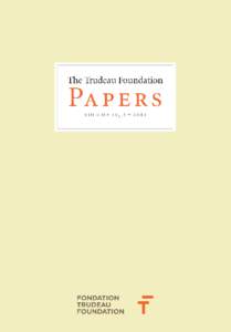 The Trudeau Foundation  Papers volu m e iv, 2 • 2012  A Canadian institution with a national purpose, the Pierre Elliott Trudeau