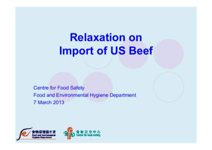 Relaxation on Import of US Beef Centre for Food Safety Food and Environmental Hygiene Department 7 March 2013