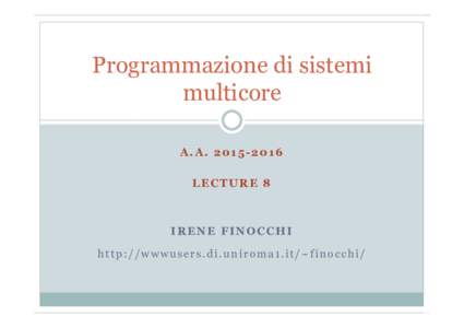 Programmazione di sistemi multicore A.ALECTURE 8  IRENE FINOCCHI