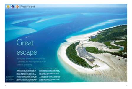Fraser Island  Great escape Hervey Bay and Fraser Island provide a sheltered and relaxing alternative for