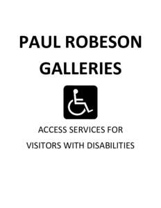 PAUL ROBESON GALLERIES ACCESS SERVICES FOR VISITORS WITH DISABILITIES  OUR MISSION