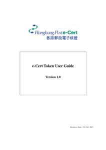 e-Cert Token User Guide Version 1.0 Revision Date: 24 Feb 2015  Table of Content