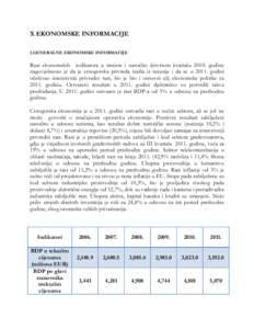 X EKONOMSKE INFORMACIJE 1.GENERALNE EKONOMSKE INFORMACIJE Rast ekonomskih indikatora u trećem i naročito četvrtom kvartalugodine nagovještavao je da je crnogorska privreda izašla iz recesije i da se ug