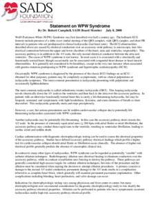 Statement on WPW Syndrome By Dr. Robert Campbell, SADS Board Member July 8, 2008  Wolff-Parkinson-White (WPW) Syndrome was first described over half a century ago. The hallmark ECG