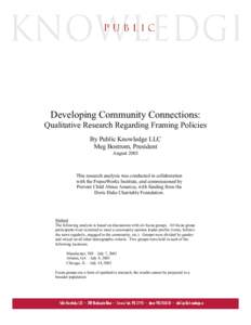 Developing Community Connections: Qualitative Research Regarding Framing Policies By Public Knowledge LLC Meg Bostrom, President August 2003
