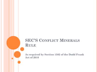 Mining in Rwanda / Law / Africa / Political geography / Due diligence / Dodd–Frank Wall Street Reform and Consumer Protection Act / Democratic Republic of the Congo / Mining / Recycling / Minerals / Mining in the Democratic Republic of the Congo / Conflict minerals