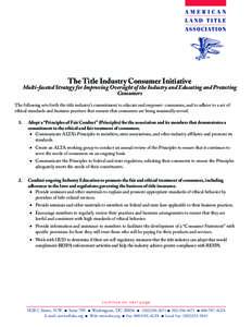 The Title Industry Consumer Initiative  Multi-faceted Strategy for Improving Oversight of the Industry and Educating and Protecting Consumers The following sets forth the title industry’s commitment to educate and empo