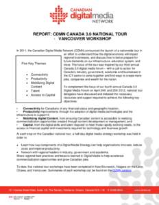 REPORT: CDMN CANADA 3.0 NATIONAL TOUR - VANCOUVER WORKSHOP In 2011, the Canadian Digital Media Network (CDMN) announced the launch of a nationwide tour in an effort to understand how the digital economy will impact regio