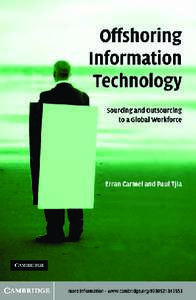 This page intentionally left blank  Offshoring Information Technology Sourcing and Outsourcing to a Global Workforce  The decision to source software development to an overseas ﬁrm (offshoring) is frequently looked a