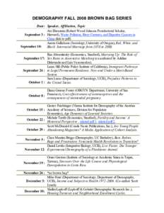 DEMOGRAPHY FALL 2008 BROWN BAG SERIES Date: Speaker, Affiliation, Topic Avi Ebenstein (Robert Wood Johnson Postdoctoral Scholar, September 3 : Harvard), Water Pollution, River Currents, and Digestive Cancers in China (li