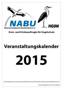 Kreis- und Ortsbeauftragte für Vogelschutz  Veranstaltungskalender 2015 Veranstaltungen von Gruppen und Verbände im Raum Darmstadt-Dieburg und benachbarter Kreise